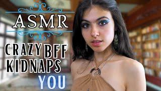 ASMR || crazy bff kidnaps you