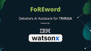 Introducing FoREword: Deloitte's AI Assistant for IBM TRIRIGA