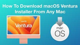 How to Download macOS Ventura Installer from Any Mac