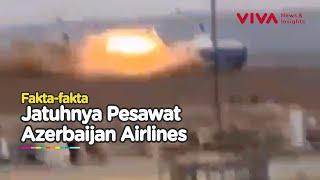 Kronologi Pesawat Azerbaijan Airlines Jatuh Tewaskan Puluhan Orang