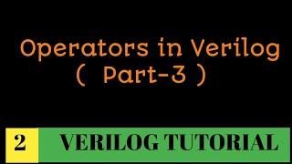 Operators in Verilog( Part-3)  | How each operators function with explanation