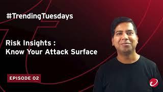 #TrendingTuesdays S2 EO2: Risk Insights - Know Your Attack Surface