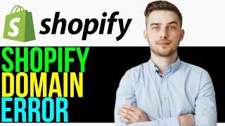 How to FIX Shopify Domain Error (2024)