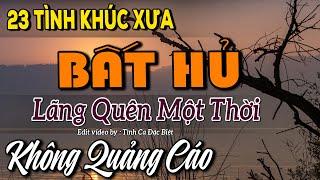 23 Tình Khúc Hội Tụ Những Bài Hát Hay Nhưng Bị Lãng Quên | Dòng Nhạc Tình Ca Phòng Trà Sang Trọng