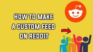 How to Create a Custom Feed in Reddit iPhone