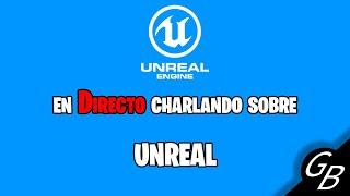 Aclaración sobre dudas, comentando el Horror Engine de Unreal y jugando un rato