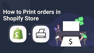 How to Print Orders in Shopify Store