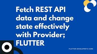 Fetch REST API data and change STATE effectively with Providers; FLUTTER