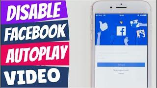 How to Turn OFF Autoplay Video on Facebook App 2020  |  iPhone & Android