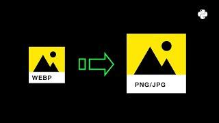 How to Convert WebP Image into JPG or PNG | Python Script