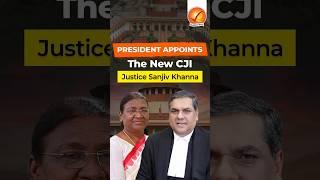 President Appoints the New CJI Justice Sanjiv Khanna