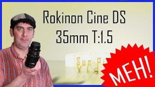 Review of the Rokinon Cine DS 35mm T1.5 Lens Ep. 18
