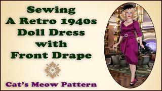 Doll Clothes Sewing Tutorial / 1940s Retro Doll Dress with Drape / Tonner RTB101/ Cat's Meow Pattern