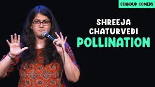 Pollination - Stand-up comedy by Shreeja Chaturvedi