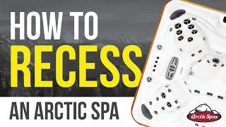 How to Recess an Arctic Spa