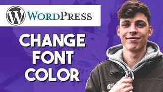 How to Change Font Color in Wordpress (Quick & Easy)