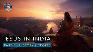 JESUS IN INDIA | PT 5 | HISTORY & TROPES | PAUL WALLIS
