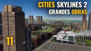 CITIES SKYLINES 2 - Ep 11 - GRANDES OBRAS | Gameplay español