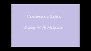 Dizzy-M ft. Melanie - Verdwenen liefde.