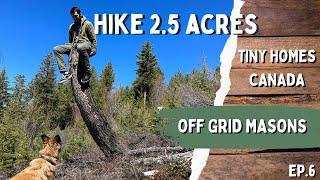 Hike 2.5 Acres - Tiny Homes Canada - Off Grid Masons EP. 6