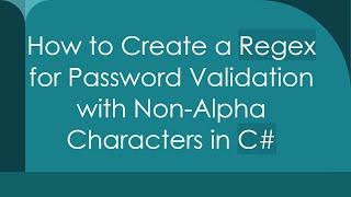 How to Create a Regex for Password Validation with Non-Alpha Characters in C#