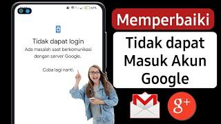 Cara Memperbaiki Masalah Saat Berkomunikasi dengan Layanan Google (2023)