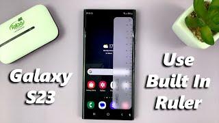 How To Use The Built-In Ruler On Samsung Galaxy S23's
