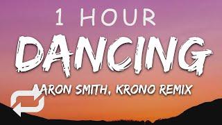 [1 HOUR  ] Aaron Smith - Dancin KRONO Remix - (Lyrics)