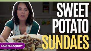 Sweet Potato Sundaes and What Gave Me That Extra Push To Go Vegan with Laurie Landry