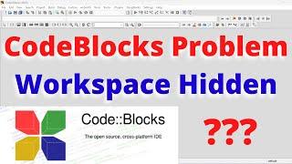How to Recover CodeBlocks Workspace Hidden Problem | How to Show/Hide the Layouts of Codeblocks IDE