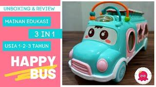 Unboxing Dan Review Mainan Edukasi Anak Usia 1 2 3 Tahun Happy Bus 3in1