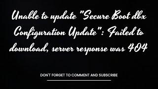 Unable to update "Secure Boot dbx Configuration Update": Failed to download, server response was 404