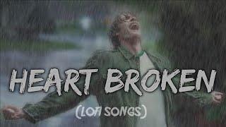 Heart Broken  Lofi Song 2024 || slowed reverb sad songs