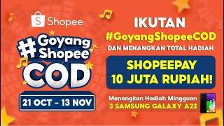 Kompetisi Goyang Shopee COD | Menangkan ShopeePay 10JT & 3 HP Samsung A22