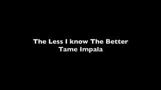 Tame Impala - The less I Know The Better, Lyrics