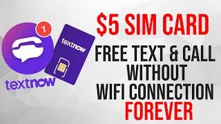 $5 SIM Card, FREE unlimited text & calls FOREVER WITH TextNow-5 months review
