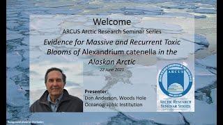 Don Anderson - Evidence for Massive and Recurrent Toxic Blooms in the Alaskan Arctic, 22 June 2021