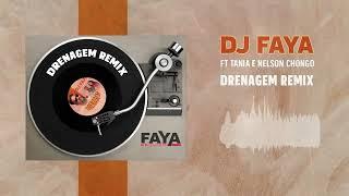 Dj Faya - Drenagem Remix ft Tania & Nelson Chongo official audio