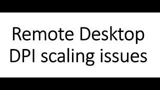 [Fix] Remote Desktop DPI scaling issues Video