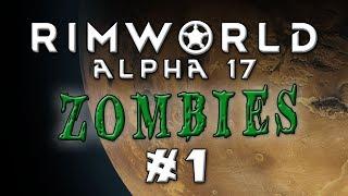 Rimworld - Alpha 17...ZOMBIELAND! - Episode 1