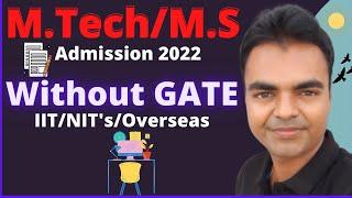 M.Tech/M.S Admission 2022 in IIT/NIT/Foreign Universities Without GATE in India