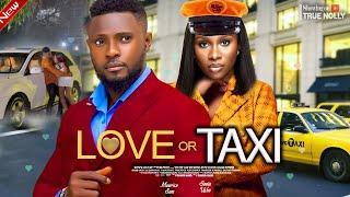 LOVE OR TAXI  #NEW (MAURICE SAM, SONIA UCHE)  - 2024 NIGERIAN ROMANTIC MOVIE