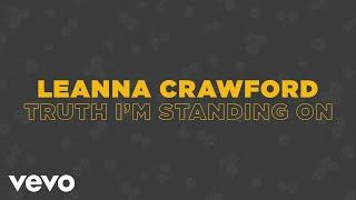 Leanna Crawford - Truth I'm Standing On (Official Lyric Video)