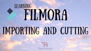 Learning Filmora || Importing And Cutting || TechMates ||