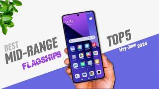 Best Mid Range Flagship Phones  2024 TOP 5 #midrangephone #may #June