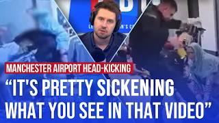 New footage shows violence against police before Manchester airport head-kicking | LBC reaction
