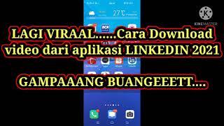 Cara gampang download VIDEO dari aplikasi LINKEDIN 2021....GAMPANG BUANGEET..