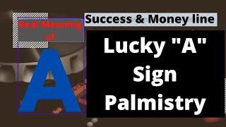 Real Meaning of Letter A on your Palm | Lucky Sign if you have | Palmistry