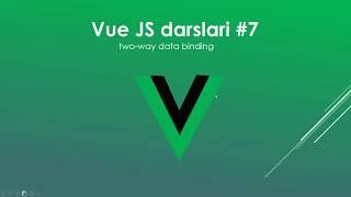 7-Vue Js darslari  Two-Way Data Binding