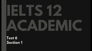 IELTS 12 Academic Listening Test 6 Section 1